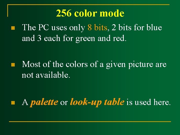 256 color mode n The PC uses only 8 bits, 2 bits for blue