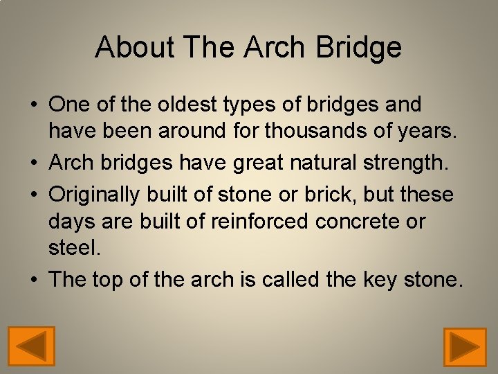 About The Arch Bridge • One of the oldest types of bridges and have