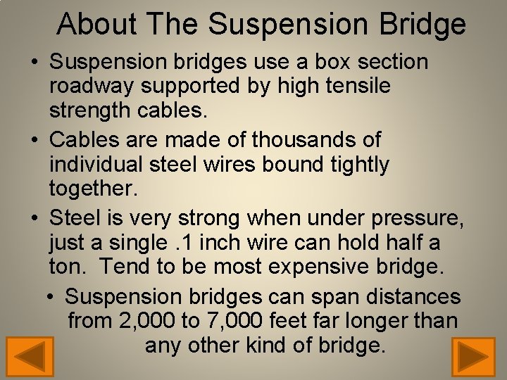 About The Suspension Bridge • Suspension bridges use a box section roadway supported by