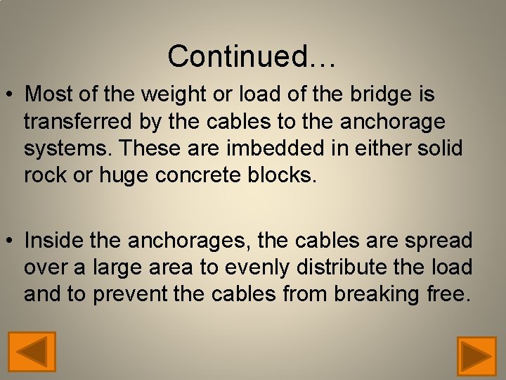 Continued… • Most of the weight or load of the bridge is transferred by