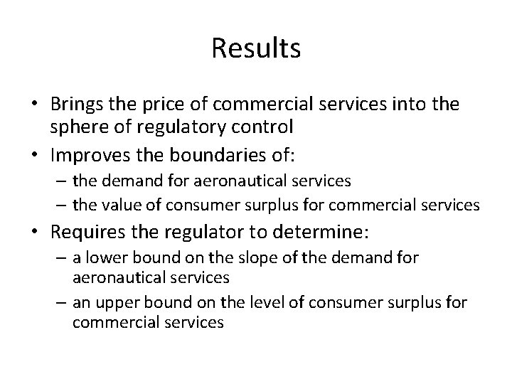 Results • Brings the price of commercial services into the sphere of regulatory control