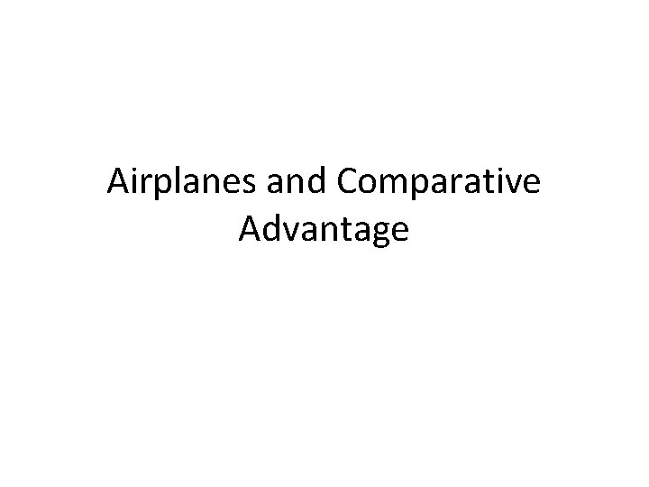 Airplanes and Comparative Advantage 