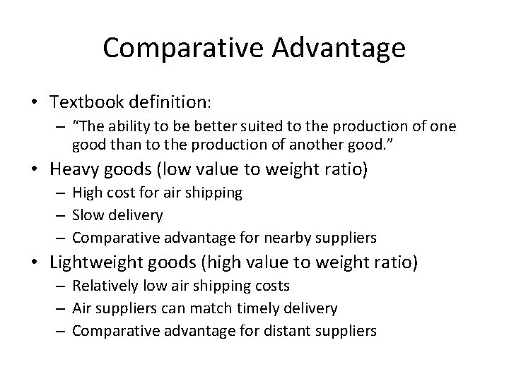 Comparative Advantage • Textbook definition: – “The ability to be better suited to the