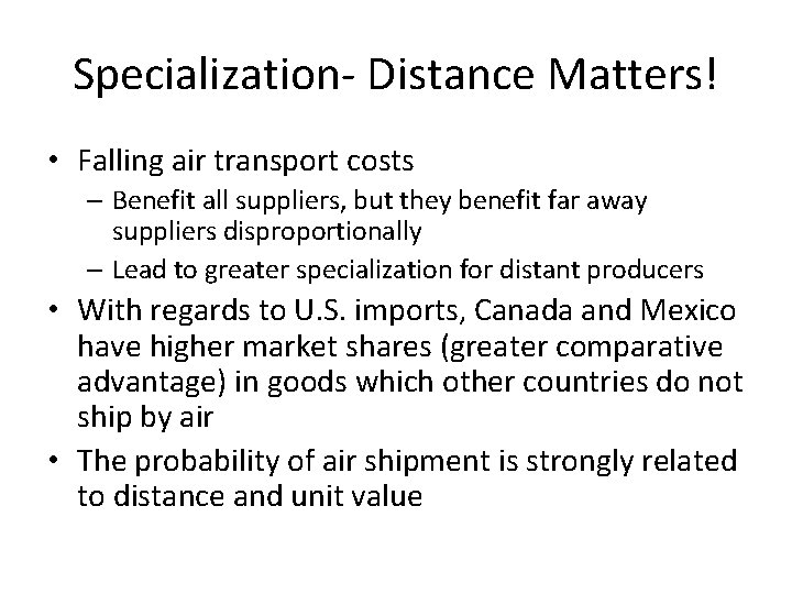 Specialization- Distance Matters! • Falling air transport costs – Benefit all suppliers, but they