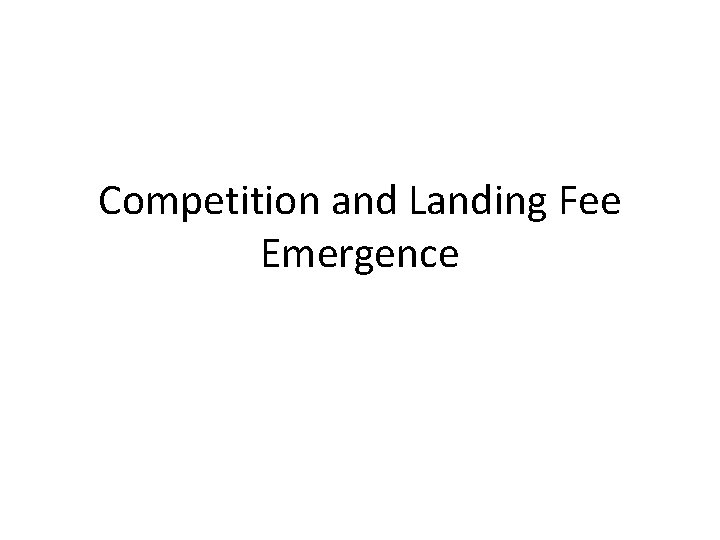 Competition and Landing Fee Emergence 