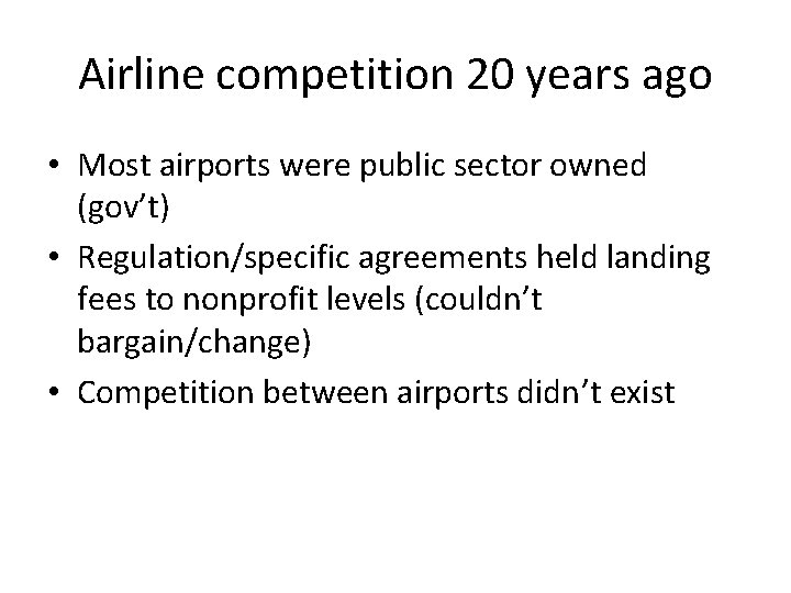 Airline competition 20 years ago • Most airports were public sector owned (gov’t) •