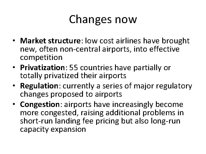 Changes now • Market structure: low cost airlines have brought new, often non-central airports,