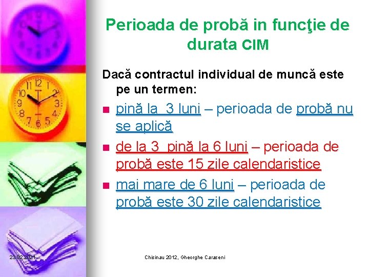 Perioada de probă in funcţie de durata CIM Dacă contractul individual de muncă este Perioada de probă in funcţie de durata CIM Dacă contractul individual de muncă este