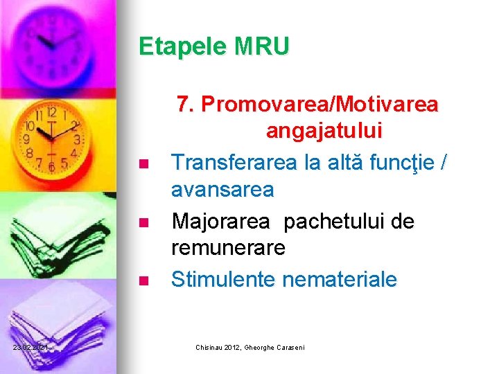 Etapele MRU n n n 23. 02. 2021 7. Promovarea/Motivarea angajatului Transferarea la altă Etapele MRU n n n 23. 02. 2021 7. Promovarea/Motivarea angajatului Transferarea la altă