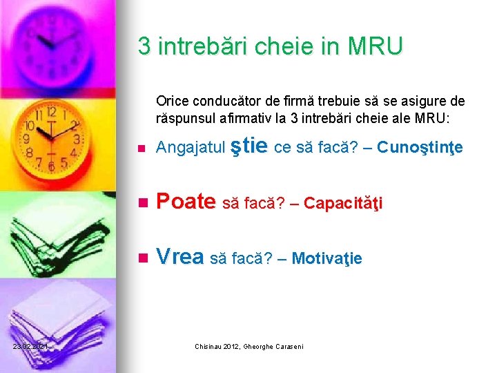 3 intrebări cheie in MRU Orice conducător de firmă trebuie să se asigure de 3 intrebări cheie in MRU Orice conducător de firmă trebuie să se asigure de