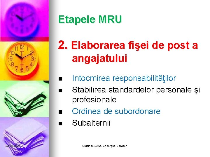 Etapele MRU 2. Elaborarea fişei de post a angajatului n n 23. 02. 2021 Etapele MRU 2. Elaborarea fişei de post a angajatului n n 23. 02. 2021