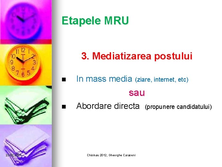 Etapele MRU 3. Mediatizarea postului n In mass media (ziare, internet, etc) sau n Etapele MRU 3. Mediatizarea postului n In mass media (ziare, internet, etc) sau n