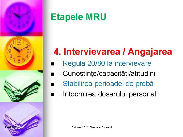 Etapele MRU 4. Intervievarea / Angajarea n n 23. 02. 2021 Regula 20/80 la Etapele MRU 4. Intervievarea / Angajarea n n 23. 02. 2021 Regula 20/80 la
