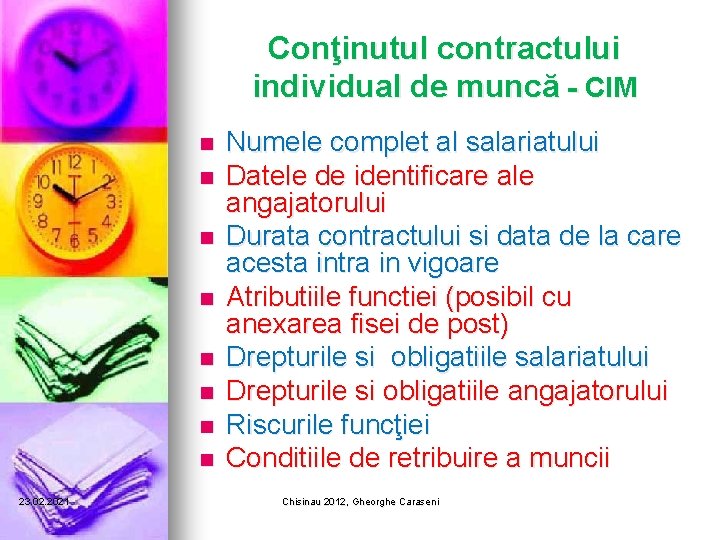 Conţinutul contractului individual de muncă - CIM n n n n 23. 02. 2021 Conţinutul contractului individual de muncă - CIM n n n n 23. 02. 2021