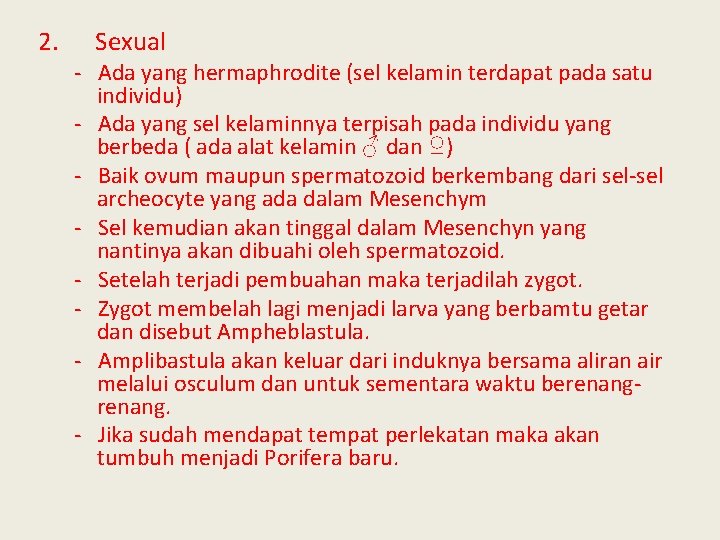 2. Sexual - Ada yang hermaphrodite (sel kelamin terdapat pada satu individu) - Ada