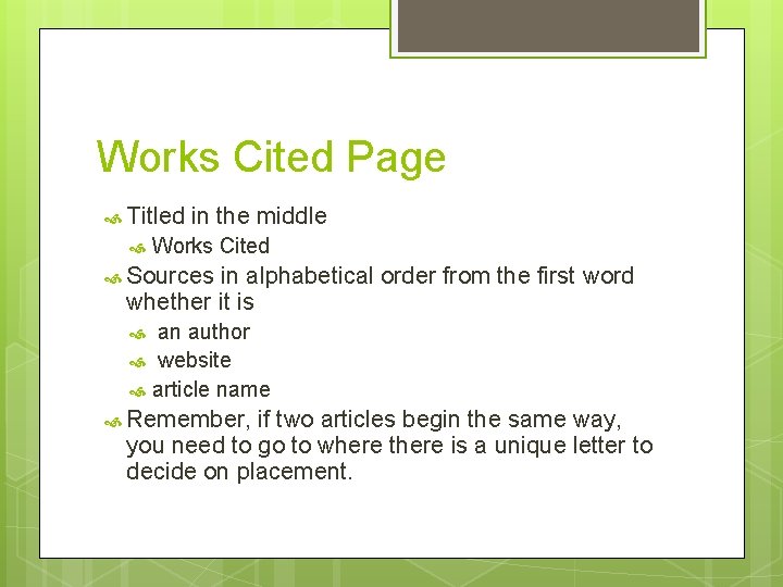 Works Cited Page Titled in the middle Works Cited Sources in alphabetical order from