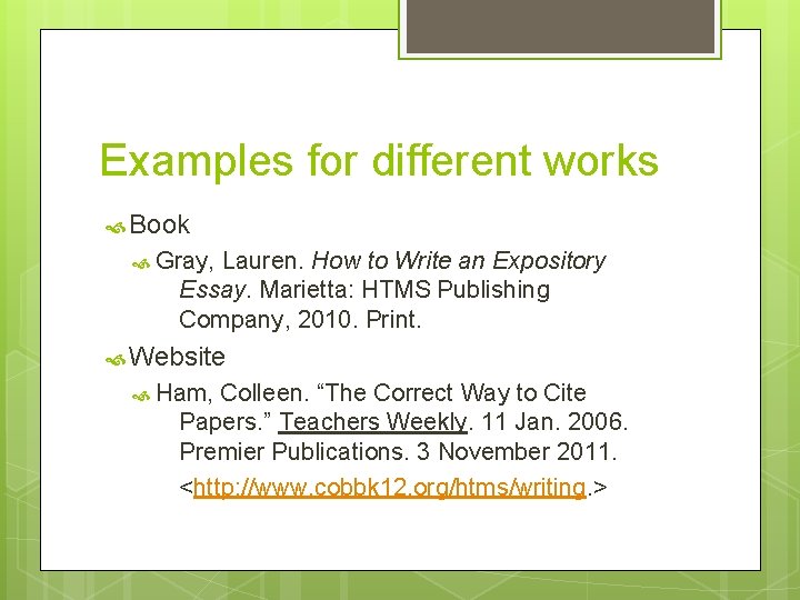 Examples for different works Book Gray, Lauren. How to Write an Expository Essay. Marietta: