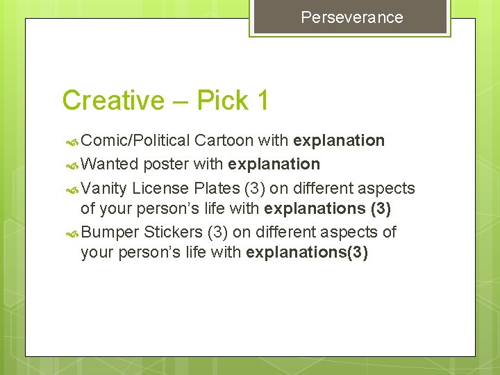 Perseverance Creative – Pick 1 Comic/Political Cartoon with explanation Wanted poster with explanation Vanity