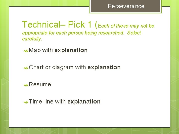 Perseverance Technical– Pick 1 (Each of these may not be appropriate for each person