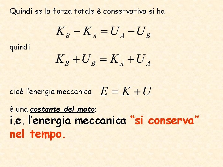 Quindi se la forza totale è conservativa si ha quindi cioè l’energia meccanica è