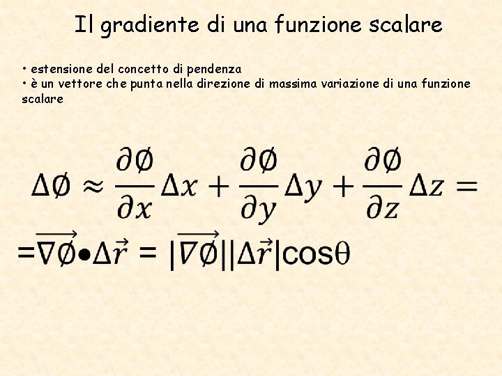 Il gradiente di una funzione scalare • estensione del concetto di pendenza • è