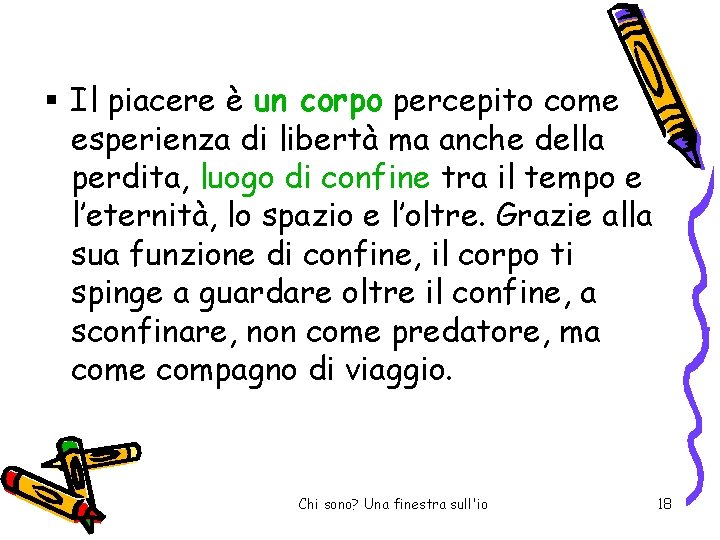  Il piacere è un corpo percepito come esperienza di libertà ma anche della
