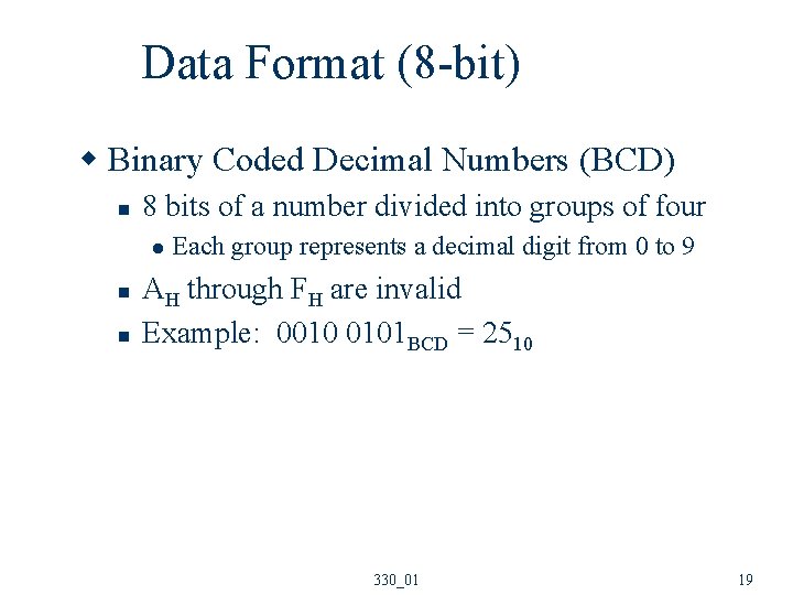 Data Format (8 -bit) w Binary Coded Decimal Numbers (BCD) n 8 bits of