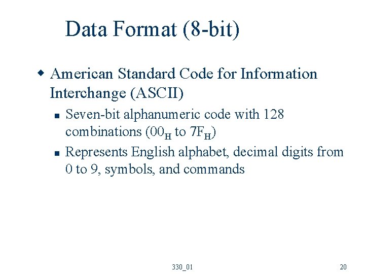 Data Format (8 -bit) w American Standard Code for Information Interchange (ASCII) n n