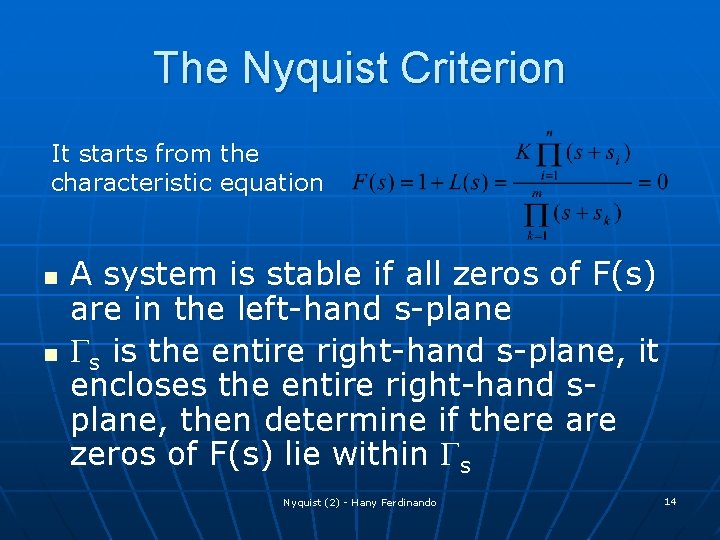 The Nyquist Criterion It starts from the characteristic equation n n A system is