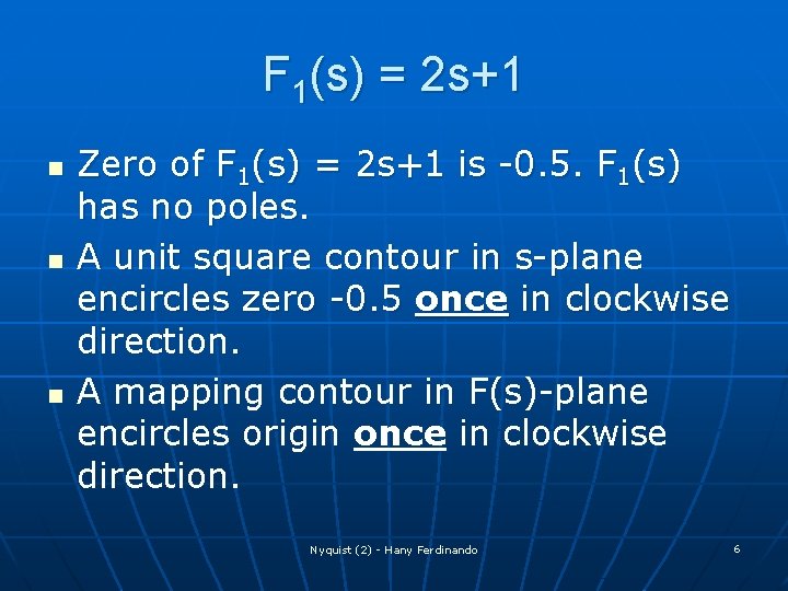 F 1(s) = 2 s+1 n n n Zero of F 1(s) = 2