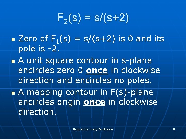 F 2(s) = s/(s+2) n n n Zero of F 1(s) = s/(s+2) is