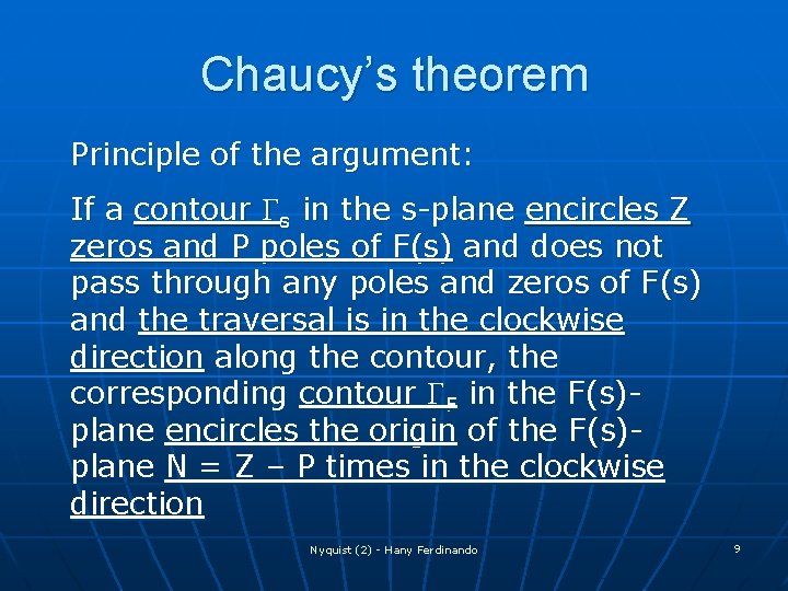 Chaucy’s theorem Principle of the argument: If a contour Gs in the s-plane encircles