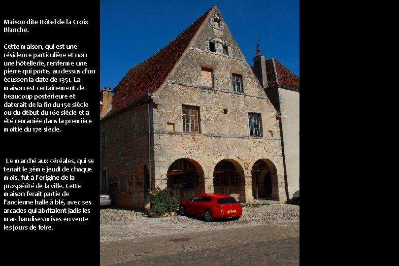 Maison dite Hôtel de la Croix Blanche. Cette maison, qui est une résidence particulière