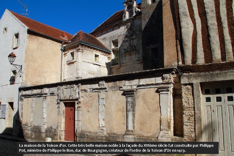 La maison de la Toison d’or. Cette très belle maison noble à la façade