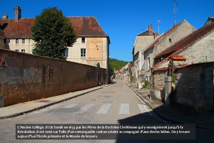 L’Ancien Collège. Il fut fondé en 1633 par les Pères de la Doctrine Chrétienne