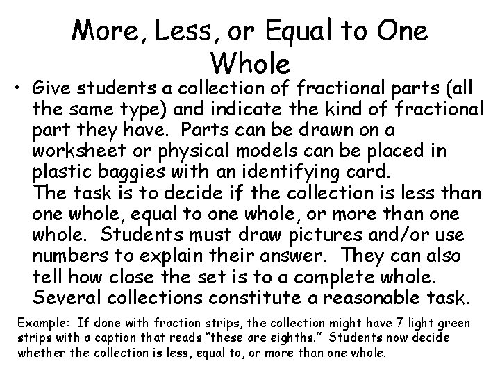 More, Less, or Equal to One Whole • Give students a collection of fractional