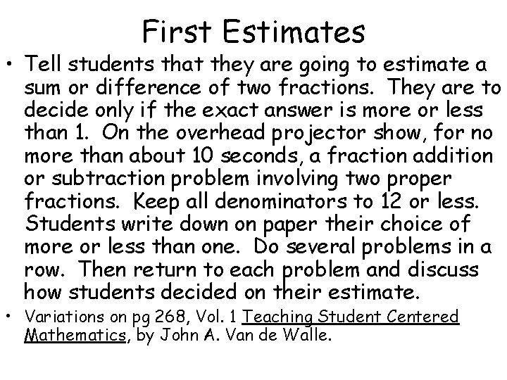 First Estimates • Tell students that they are going to estimate a sum or