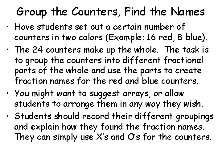 Group the Counters, Find the Names • Have students set out a certain number