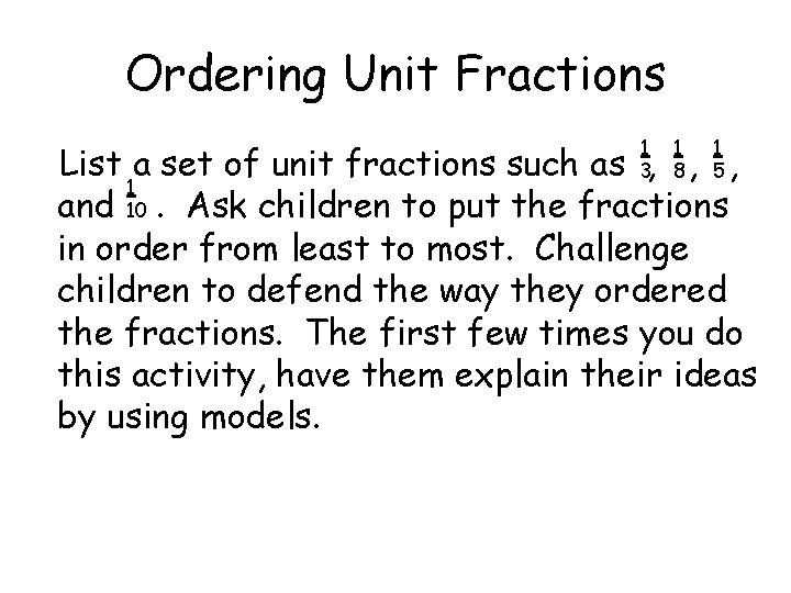 Ordering Unit Fractions 1 3 1 8 1 5 List a set of unit