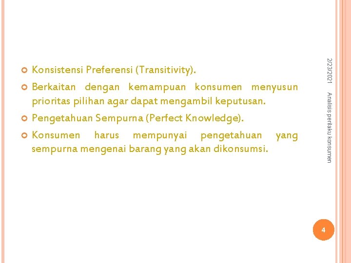 2/23/2021 Konsistensi Preferensi (Transitivity). Berkaitan dengan kemampuan konsumen menyusun prioritas pilihan agar dapat mengambil 2/23/2021 Konsistensi Preferensi (Transitivity). Berkaitan dengan kemampuan konsumen menyusun prioritas pilihan agar dapat mengambil