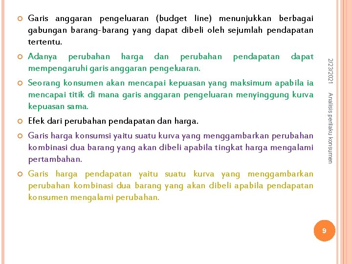  Analisis perilaku konsumen 2/23/2021 Garis anggaran pengeluaran (budget line) menunjukkan berbagai gabungan barang-barang