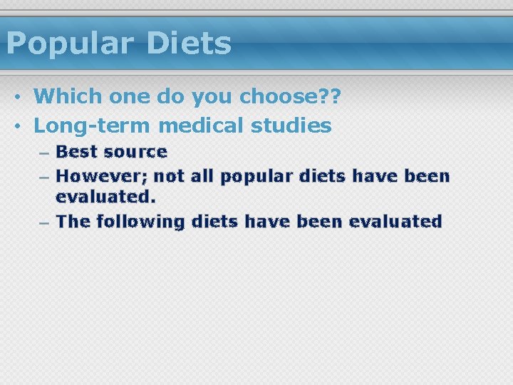 Popular Diets • Which one do you choose? ? • Long-term medical studies –