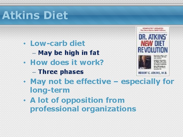 Atkins Diet • Low-carb diet – May be high in fat • How does