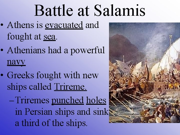 Battle at Salamis • Athens is evacuated and fought at sea. • Athenians had