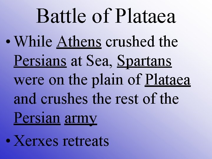 Battle of Plataea • While Athens crushed the Persians at Sea, Spartans were on