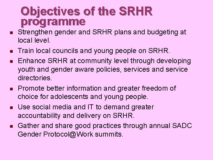 Objectives of the SRHR programme n n n Strengthen gender and SRHR plans and