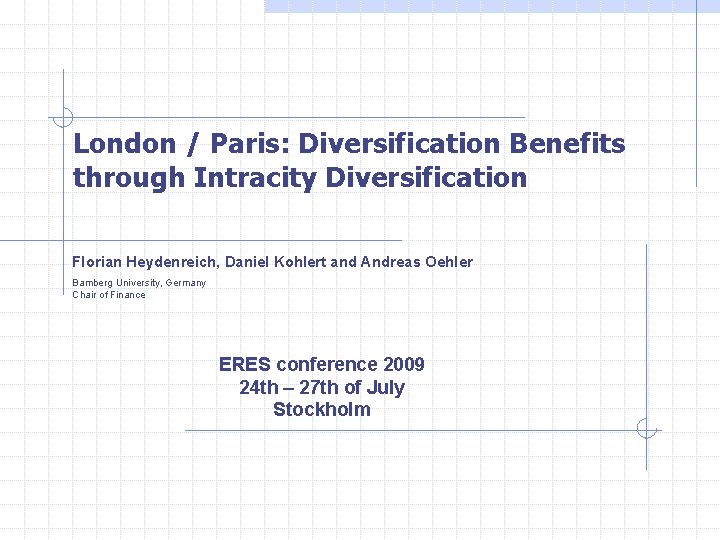 London / Paris: Diversification Benefits through Intracity Diversification Florian Heydenreich, Daniel Kohlert and Andreas