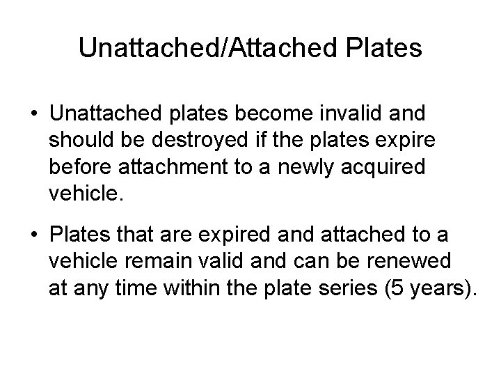 Unattached/Attached Plates • Unattached plates become invalid and should be destroyed if the plates