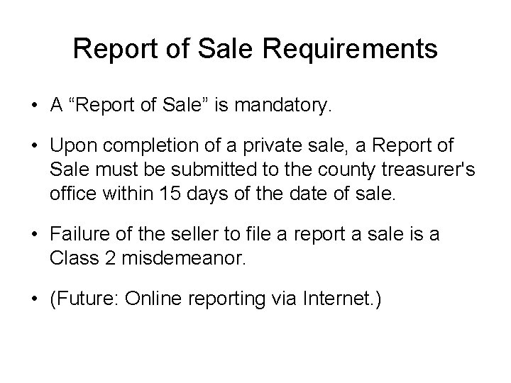 Report of Sale Requirements • A “Report of Sale” is mandatory. • Upon completion