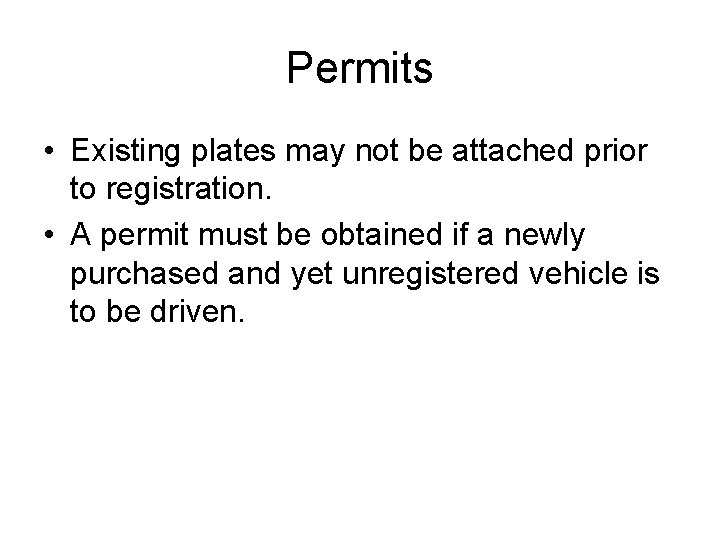 Permits • Existing plates may not be attached prior to registration. • A permit